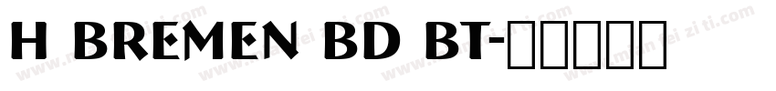 H Bremen Bd BT字体转换